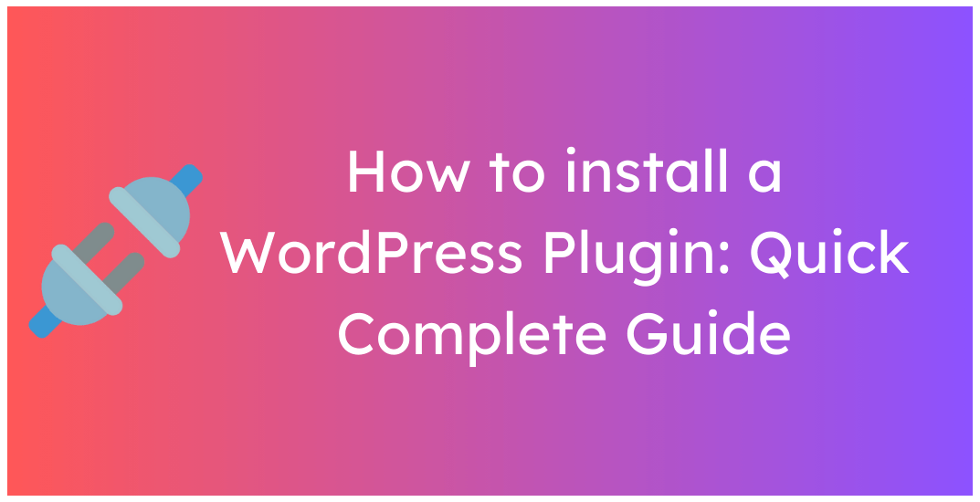 How to install a WordPress Plugin: Quick Complete Guide